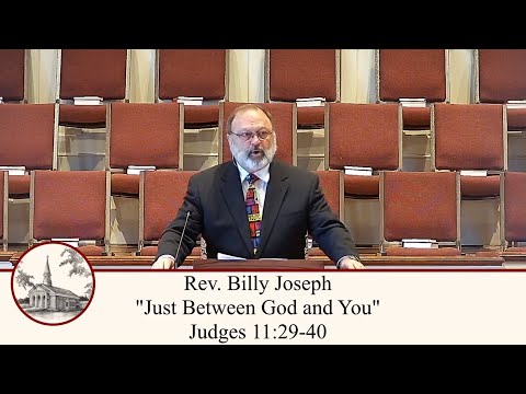 Just Between God and You - Judges 11:29-40 (Full Worship Service)