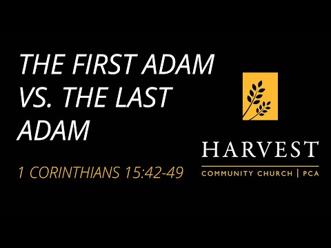 Sermon on 1 Corinthians 15:42-49 - “The First Adam Vs  The Last Adam” by Pastor Jacob Gerber