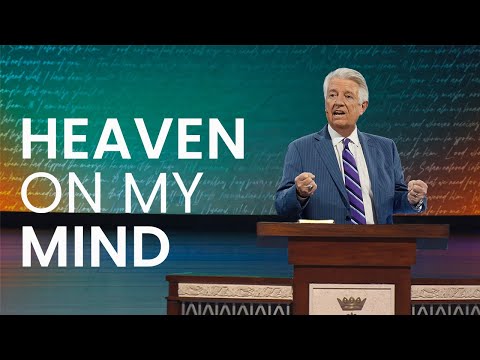 Pastor Jack Graham | Heaven On My Mind | Prestonwood Baptist Church