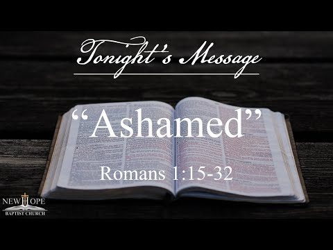 Ashamed | Romans 1:15-32 | Pastor Stuart Harvey