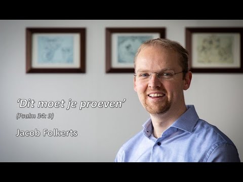 'Dit moet je proeven' (Psalm 34: 9) - Bemoedigingsmoment door Jacob Folkerts