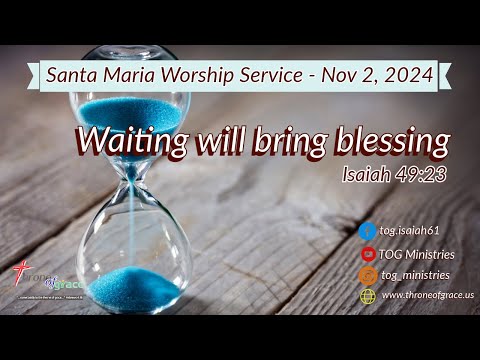 Santa Maria || Nov 2, 2024 || Waiting will bring blessing || Isaiah 49:23