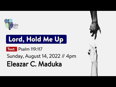 Lord, Hold Me Up | Psalm 119:117 | Eleazar C  Maduka