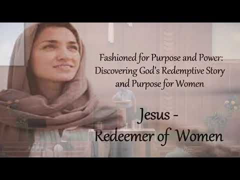 WLCRC, 5/22/22, Luke 10:38-42, 7:36-50, John 4:1-26, "Jesus, Redeemer of Women"