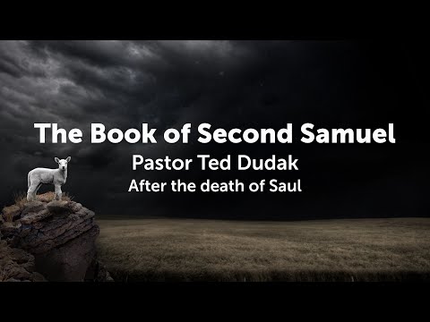 2 Samuel 1:17-27 - Good Grief - Pastor Ted Dudak