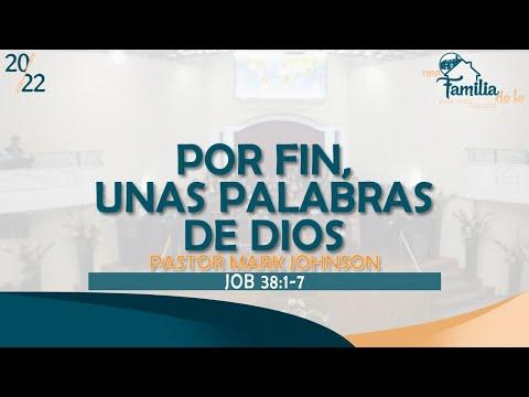 "Por Fin, Unas Palabras De Dios" Job 38:1-7, Pastor Mark Johnson