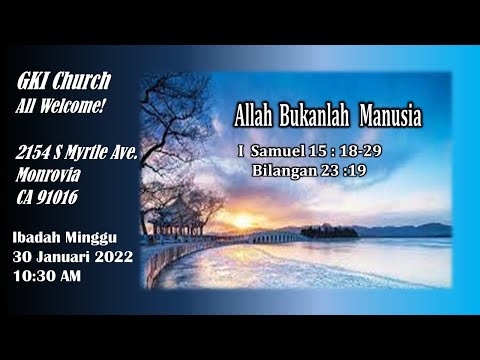 GKI Monrovia 30 Januari 2022, "Allah Bukanlah Manusia", 1 Samuel 15:18-29, Ev. Elizabeth Liauw