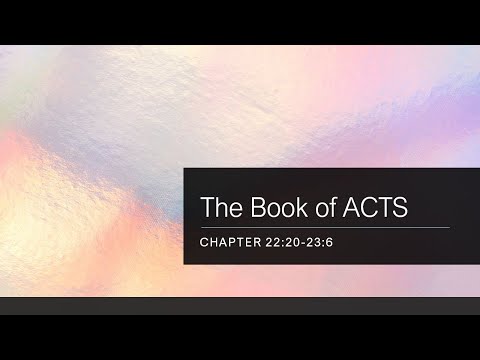 Knowing God Study - #57 - Acts 22:20-30, 23:1-6