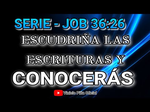 ESCUDRIÑA LAS ESCRITURAS Y CONOCERÁS - SERIE | Mensaje Corto | Job 36:26 | Vinicio Piña Oficial