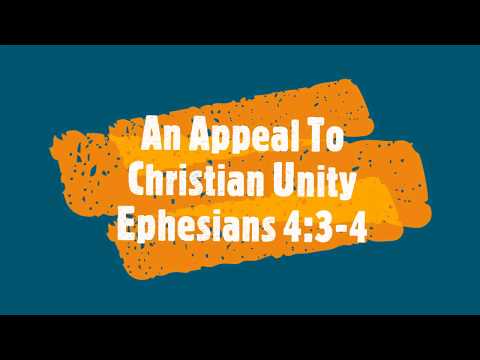 An Appeal To Christian Unity - Ephesians 4:3-4