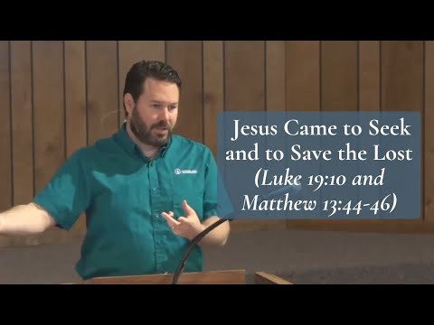 Jesus Came to Seek and to Save the Lost (Luke 15:3-5 and Matthew 13:44-46)