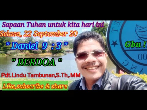 Sapaan Tuhan, Selasa, 22 Sept 20. Daniel 9:3" Berdoa ". by.Pdt.Lindu Tambunan, S.Th,.MM.