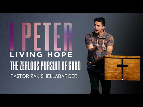 1 Peter 3:8-17 || The Zealous Pursuit of Good