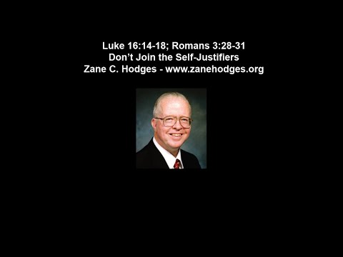 Luke 16:14-18 - Don't Join the Self Justifiers - Zane C. Hodges