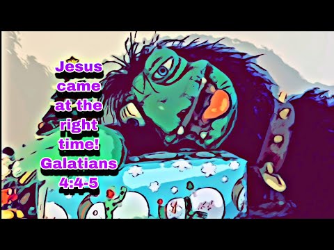 Jesus came at the right time - Galatians 4:4-5