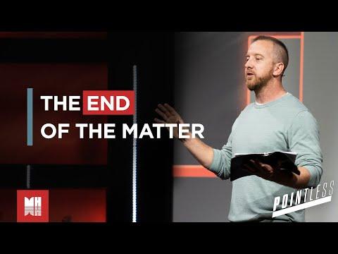 The End of The Matter | Ecclesiastes 12:9-14