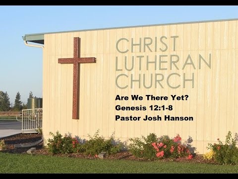 Genesis 12:1-8 - Are we there yet?