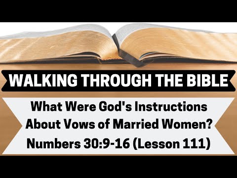 What Were God's Instructions About Vows of Married Women? [Numbers 30:9-16][Lesson 111][WTTB]