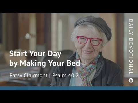 Start Your Day by Making Your Bed | Psalm 40:2 | Our Daily Bread Morning Video Devotional