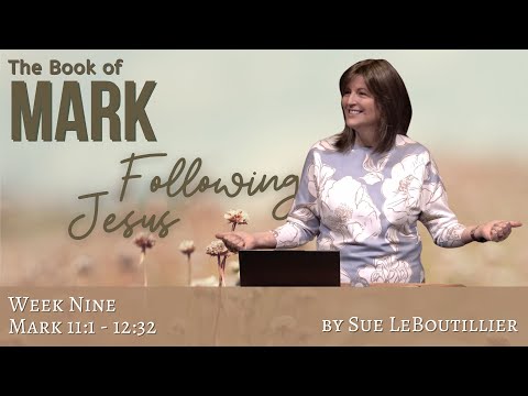 Mark 11:1-12:34 • Fruitfulness• Week 9 • Women of the Word