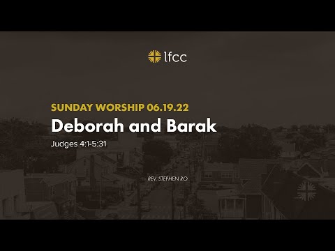 Deborah and Barak (Judges 4:1-5:31) - June 19, 2022