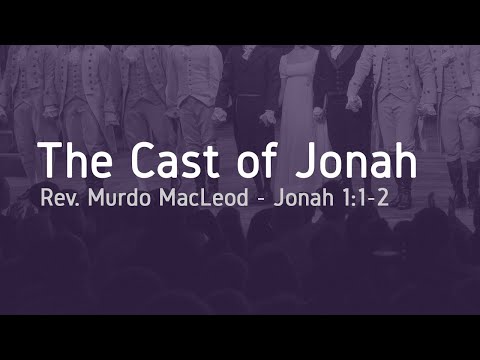 1/13: 'The Cast of Jonah', Jonah 1:1-17, Sunday 6th September, Rev Murdo MacLeod