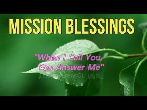 When I Call You, You Answere me (Psalm 86:3-7) Mission Blessings