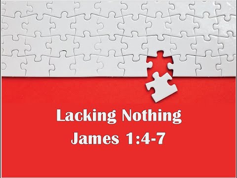 Sunday Service - 02/07/2021 - Lacking Nothing - James 1:4-7