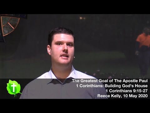 10 May 2020, The Greatest Goal of The Apostle Paul, 1 Corinthians 9:15–27, Reece Kelly