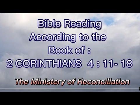 BIBLE READING ACCORDING TO THE BIBLE OF: 2 CORINTHIANS 4 :11 - 18.. The Ministery of Reconciliation