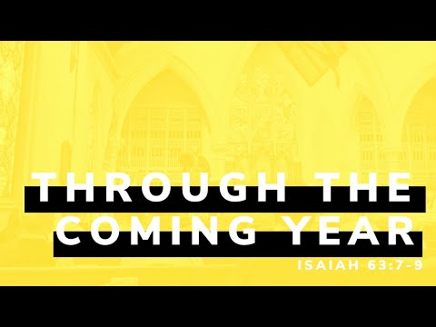 Through The Coming Year | Isaiah 63:6-7