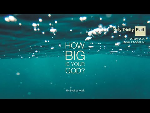 Holy Trinity Platt | Online Service | 29 May 2022 | Jonah 1:1-5 & Jonah 3:1-5