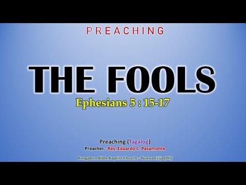 THE FOOLS (Ephesians 5:15-17) - Tagalog Preaching Ptr. Ed Pasamonte