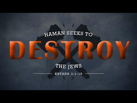 Haman Seeks to Destroy the Jews (Esther 3:1-15)
