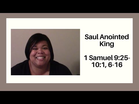 Saul Anointed King 1 Samuel 9:25-10:1, 6-16