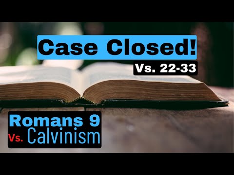 (Romans 9 Vs. Calvinism) Rom. 9:22-33 - What's The Conclusion?