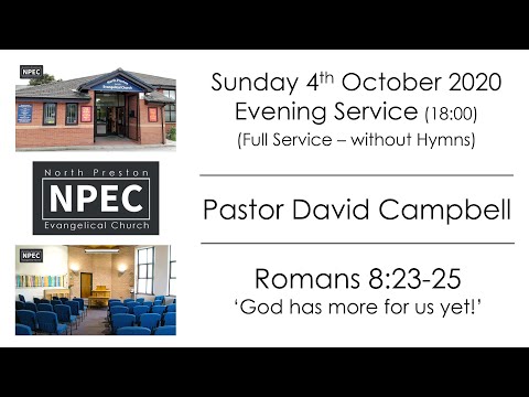 2020-10-04 - Sunday PM - Pastor David Campbell - Romans 8:23-25 'God has more for us yet!'