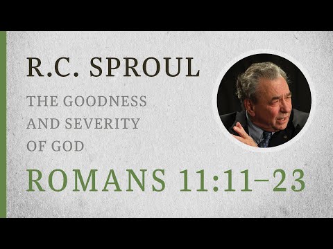 the goodness and severity of god romans 11 rc sproul sermon