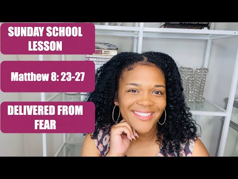 SUNDAY SCHOOL LESSON: DELIVERED FROM FEAR - JUNE 13, 2020 - MATTHEW 8: 23-27