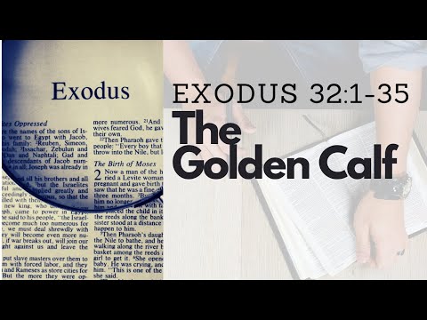 EXODUS 32:1-35 THE GOLDEN CALF (S13 E32)