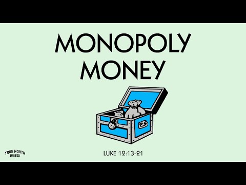 Monopoly Money (Luke 12:13-21) | True North High School Ministry | Pastor John Fabarez