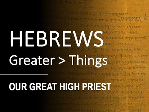Hebrews 4:9 - 5:6 - OUR GREAT HIGH PRIEST