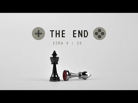 The End | Ezra 4 : 24