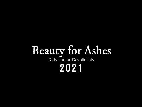 Beauty for Ashes  - Lent 6 -  Ezra 2:21-30