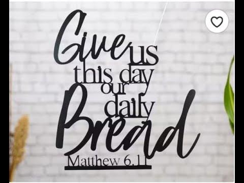 07/04/2022. Bible Study Online. Matthew 6:5-11.Daily Bread  or Deadly Bread??? Which do you choose?