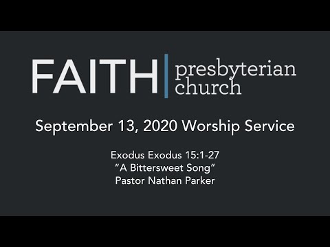 9/13/20 - Exodus 15:1-27 - “A Bittersweet Song” (Nathan Parker)