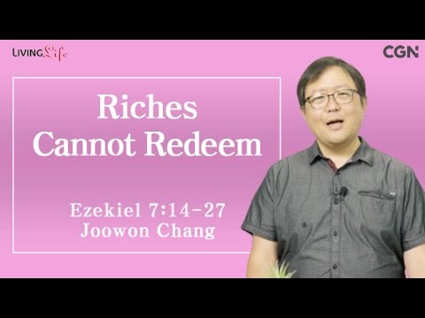 Riches Cannot Redeem (Ezekiel 7:14-27) Living Life 07/27/2025 Daily Devotional Bible Study