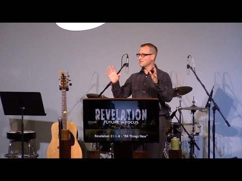 Revelation 21:1-8 - "All Things New"