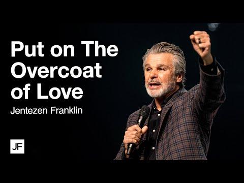 Put On The Overcoat Of Love | Jentezen Franklin