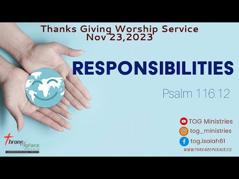 Thanks Giving Worship Service - Nov 23, 2023 - Responsibilities - Psalm 116:12